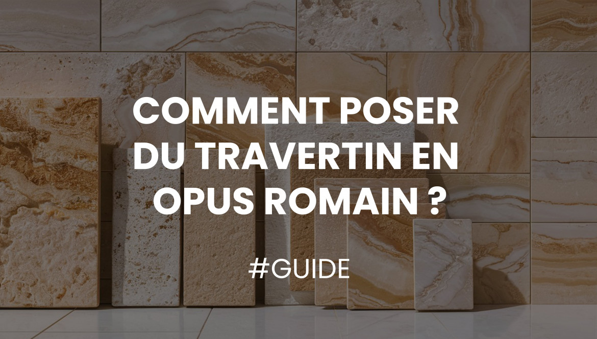 Comment poser du travertin en opus romain ?